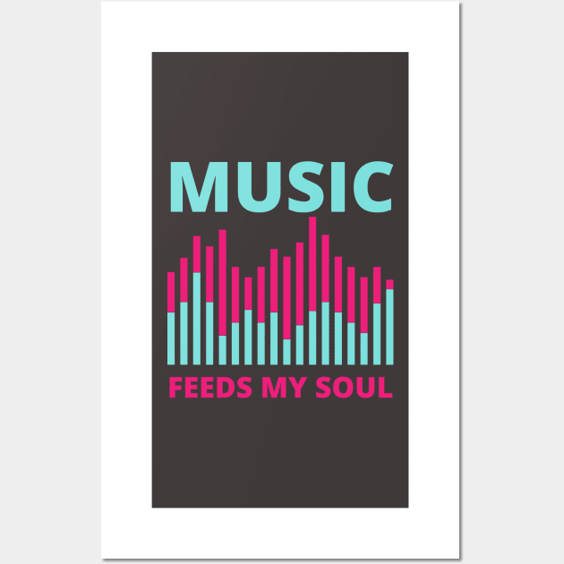 Music Feeds My soul Wall Art by Coralgb